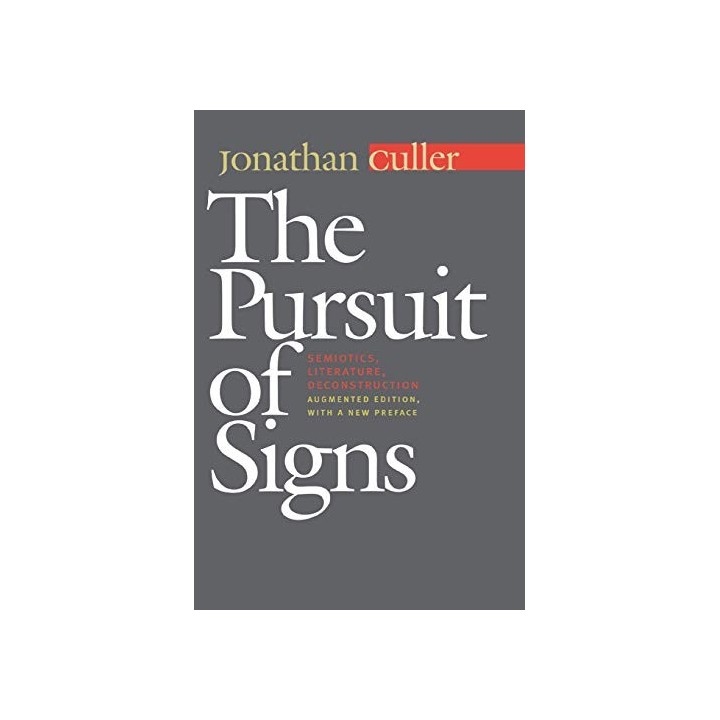 The Pursuit Of Signs: Semiotics, Literature, Deconstruction